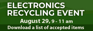 Electronics Recycling Event is on August 29, 2026, from 9 to 11 am on Railroad Street in front of the train station. Click here to view a PDF of accepted items.