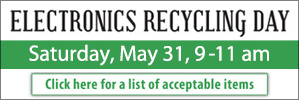 Electronics Recycling Day is Saturday, May 31, 2025 from 9 to 11 am.