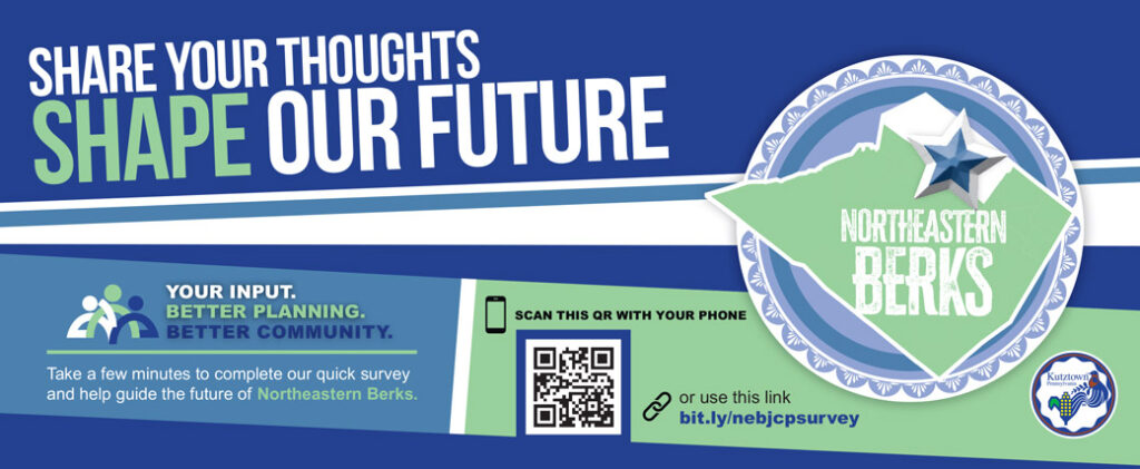Share your thoughts. Shape our future. Your input. Better planning. Better community. Take a few minutes to complete our quick survey and help guide the future of Northeastern Berks. Visit bit.ly/nebjcpsurvey