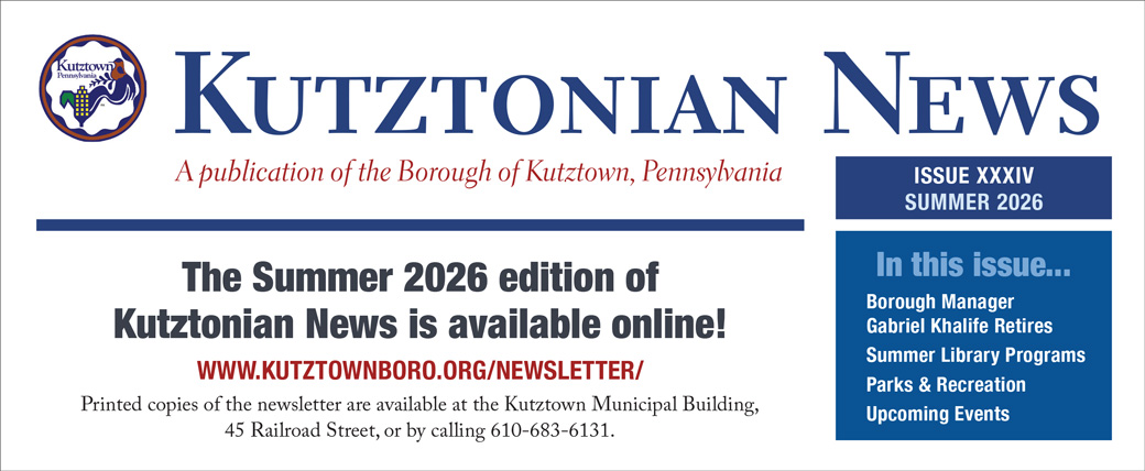 Summer 2026 edition of Kutztonian News is now available online at www.kutztownboro.org/newsletter/