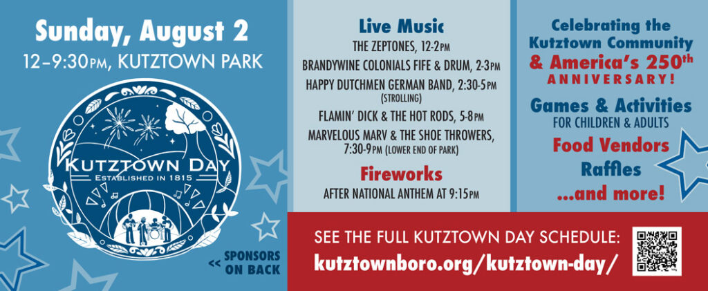 Kutztown Day is August 2 in the Kutztown Park. See the full schedule at https://www.kutztownboro.org/kutztown-day/
