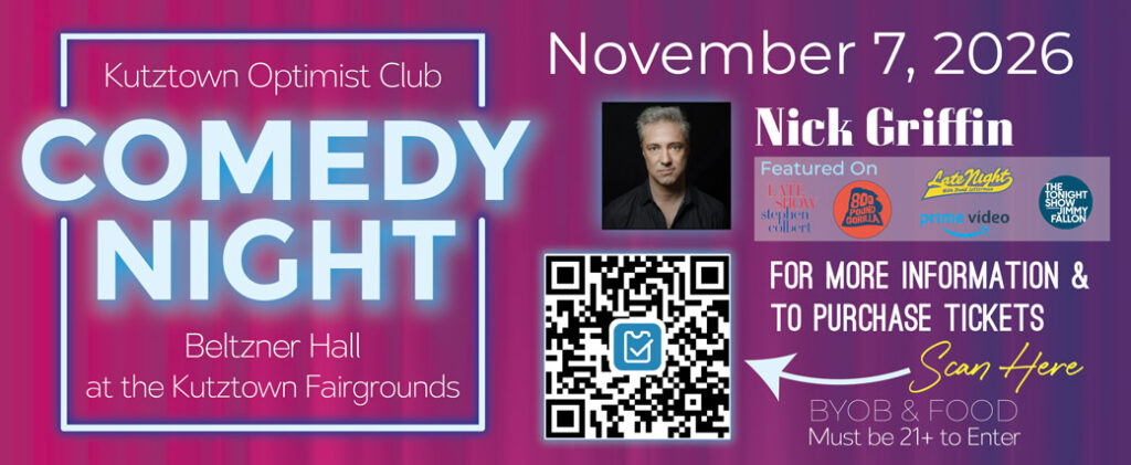 Kutztown Optimist Club presents Comedy Night at Beltzner Hall at the Kutztown Fairgrounds on November 7, 2026, featuring Nick Griffin. BYOB and Food, Must be 21 or older to enter. For more information and to purchase tickets, visit https://www.simpletix.com/e/kutztown-optimist-club-comedy-night-tickets-296052