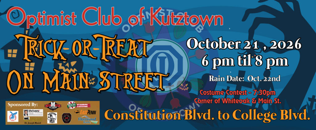 Optimist Club of Kutztown presents Trick or Treat on Main Street on October 21, 2026 from 6 to 8 pm. Rain Date will be October 22. Costume Contest is at 7:30 pm at the corner of Whiteoak and Main Street. The event will be held on Main Street from Constitution Boulevard to College Boulevard.