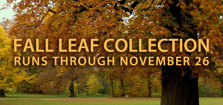 Fall Leaf Collection runs October 13 through November 26