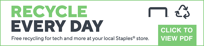 Recycling Every Day: Free recycling for tech and more at your local Staples store. Click to View PDF.